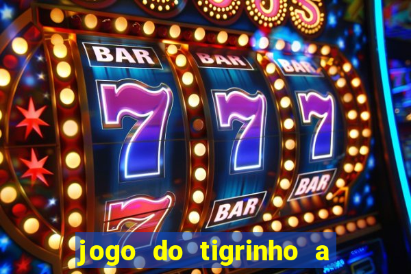 jogo do tigrinho a partir de r$ 1